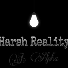 Harsh Reality