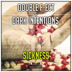 DOUBLE F-ECT & DARK INTENTIONS - Sickness [is OUT NOW!!]