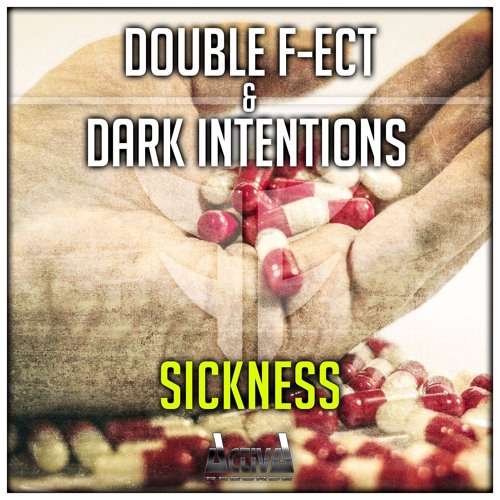 DOUBLE F-ECT & DARK INTENTIONS - Sickness [is OUT NOW!!]
