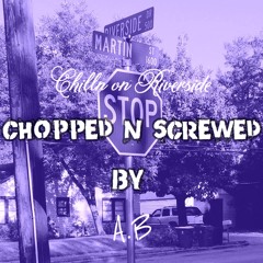Chillin On Riverside (Chopped & Screwed By A.B)