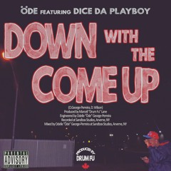 Down With The Come Up feat. Playboy Dice [prod. by Drum Fu]