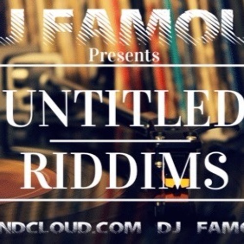 Untitled Riddims 16' - @musicbyfamous on Twitter and IG