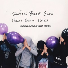 Simfoni Buat Guru - Paduan Suara SMANSa Padang (Hari Guru 2015)