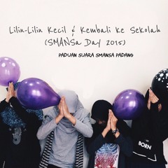 Lilin-lilin Kecil & Kembali ke Sekolah - Paduan Suara SMANSa Padang (SMANSa Day 2015)