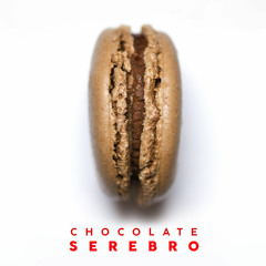 Serebro - Chocolate