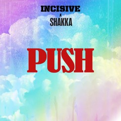 Push (ft Shakka)[Video now on youtube]