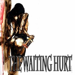The Waiting Hurt - You've Got Me All Wrong