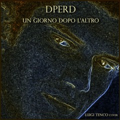 DPERD "Un Giorno Dopo L'Altro" [Luigi Tenco cover]
