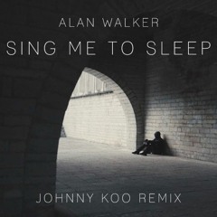 Alan Walker - Sing Me To Sleep (Johnny Koo Remix)