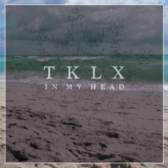TKLX - In My Head (Original Mix)