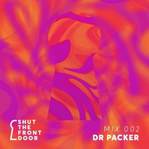 Shut The Front Door Mix 002 - Dr Packer