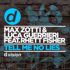 Max Zotti & Luca Guerrieri - Tell Me No Lies Feat. Rhett Fisher (Edit) [OUT NOW]