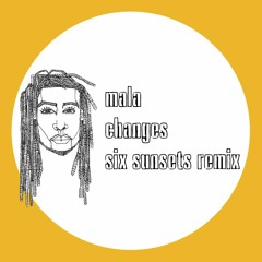 Mala - Changes (Six Sunsets Bootleg) [CLIP]