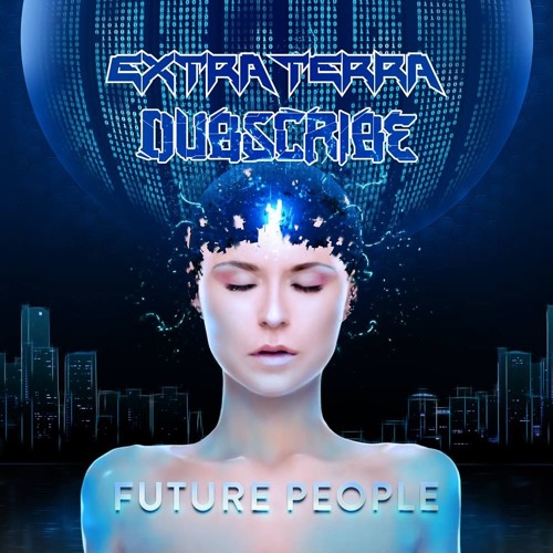 Extra Terra & Dubscribe - Future People