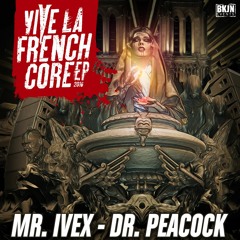 Dr. Peacock & Mr. Ivex - Vive La Frenchcore (Anthem 2016)