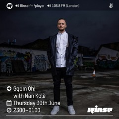 Rinse FM Podcast - Gqom Oh! w/ Nan Kolè - 30th June 2016