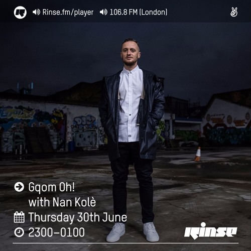 Rinse FM Podcast - Gqom Oh! w/ Nan Kolè - 30th June 2016