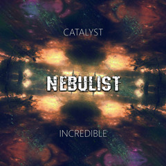 Nebulist - Catalyst / Incredible [REKT002]