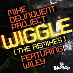 Mike Delinquent Project ft Wiley - Wiggle (Movin' Her Middle) - Chris Gresswell Remix