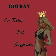 La Reina Del Reggaeton - Roldán