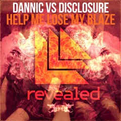 Dannic X Disclosure - Help Me Lose My Blaze (B-Rather & Jaremu MashUp)