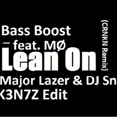 Major Lazer & DJ Snake - Lean On feat. MØ (CRNKN Remix)- K3N7Z Edit