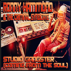 Ronny Hammond & The Criminal Syndicate - Studio Gangster (Coming From The Soul) (FREE DL)