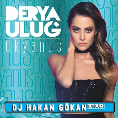 Stream Derya Uluğ - Okyanus (Hakan Gökan Retouch) By Hakan Gökan.