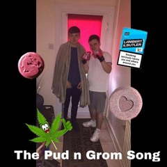 The Pud N Grom Song