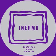 Inermu Podcast #3 - Dimi Wilson
