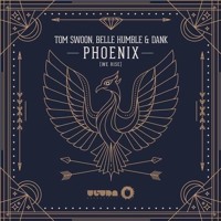 Tom Swoon, Belle Humble & DANK - Phoenix (We Rise)
