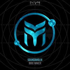 Soundaholix - Wave Maker (Original mix)- Out 01 August!