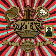 Mr. Belt & Wezol's Music Club 022 (Guestmix: EDX)