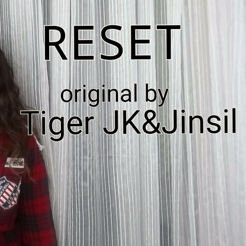 Stream Tiger JK Ft. Jinsil- Reset Cover (Who Are You: School 2015.