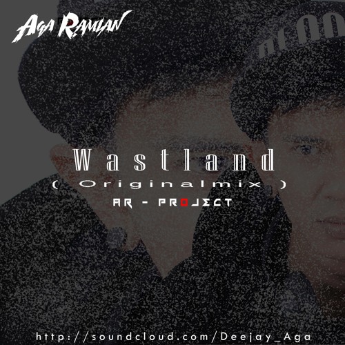 Aga Ramlan - Wastland ( Originalmix )