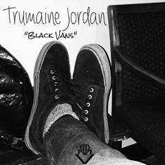 Black Vans (Produced By Trumaine Jordan)