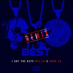 Mic Lo x Kong 2K - I Got The Keys (Remix)