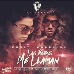 Carly Ft Anuel Aa - Las Bbys Me Llaman (Prod. By JanKa, Jonniel)