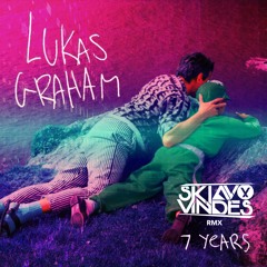Lukas Graham - 7 Years (Skiavo & Vindes Rmx) [Buy = FREE DOWNLOAD]