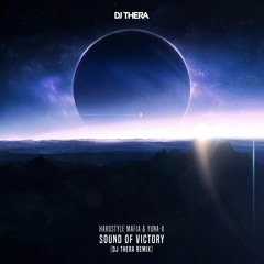 FREE DOWNLOAD Hardstyle Mafia & Yuna - X - Sound Of Victory (Dj Thera Remix)