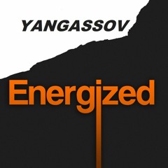 YANGASSOV - ENERGIZED (185 BPM)