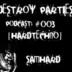 SAMHARD - RESIDENTE DESTROY #2 - PODCAST#003 [HARD TECHNO]