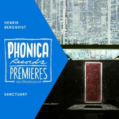Phonica Premieres: Henrik Bergqvist - Sanctuary [ANIARA]