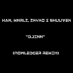HAN & MNRLZ Vs ZKYKO & SHUUVEK - Djinn (Nowledger Remix) [1ST PLACE REMIX CONTEST]