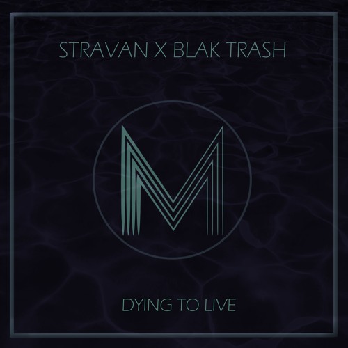 Stravan X Blak Trash - Dying To Live (Original mix)