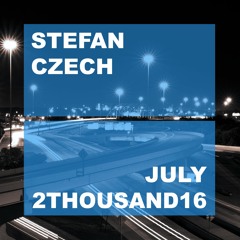 STEFAN CZECH - JULY 2THOUSAND16 [free download]