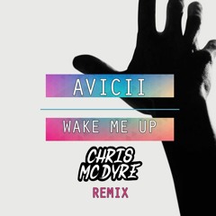 Avicii Feat. Aloe Blacc - Wake Me Up (Chris Mc Dyre Remix) [Free Download]