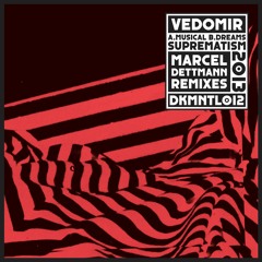 DKMNTL012 // Vedomir - Musical Suprematism / Dreams (Marcel Dettmann Remixes)