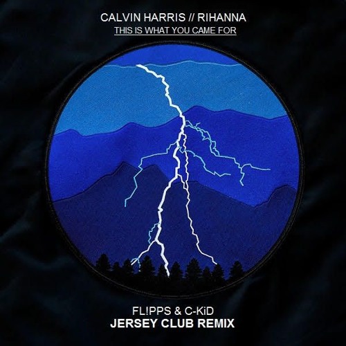 This Is What You Came For ( @Flippsmusic & @CKid_908 Jersey Club Remix )