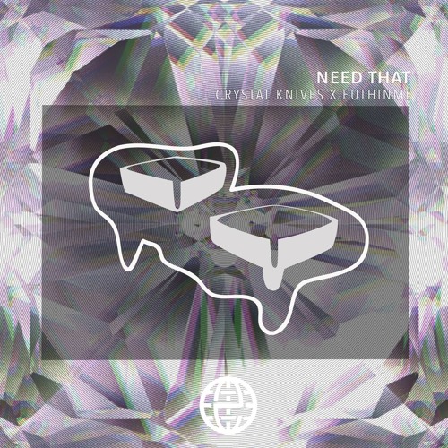 Crystal Knives x EuthInMe - Need That